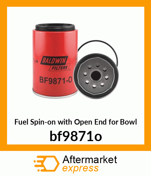 Fuel Spin-on with Open End for Bowl bf9871o