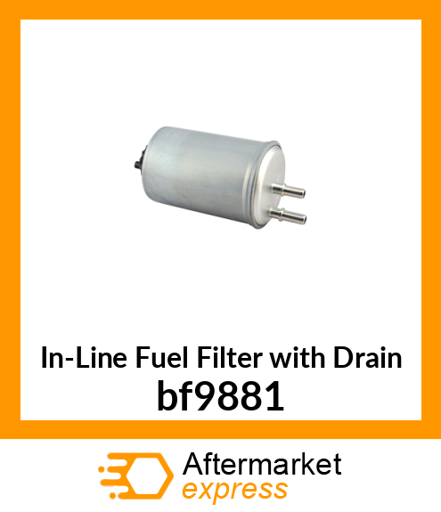 In-Line Fuel Filter with Drain bf9881