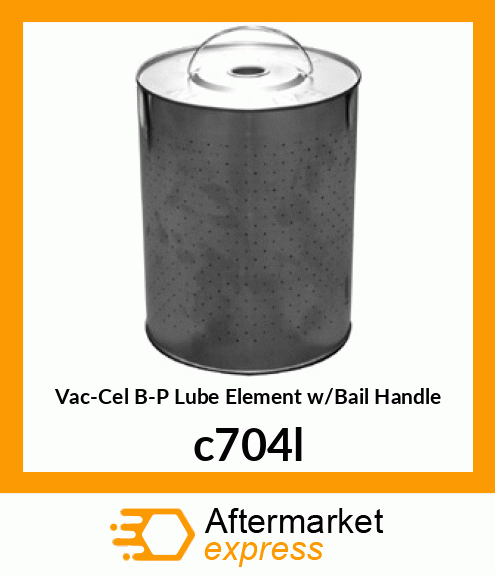 Vac-Cel B-P Lube Element w/Bail Handle c704l