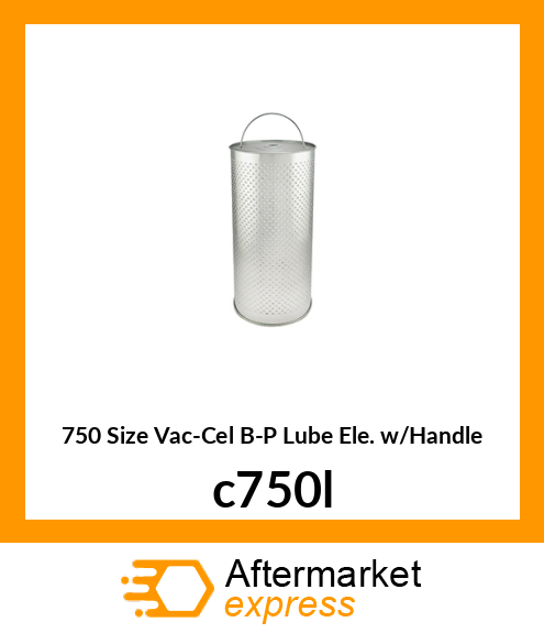 750 Size Vac-Cel B-P Lube Ele. w/Handle c750l