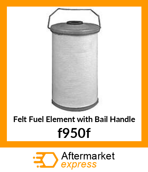 Felt Fuel Element with Bail Handle F950-F