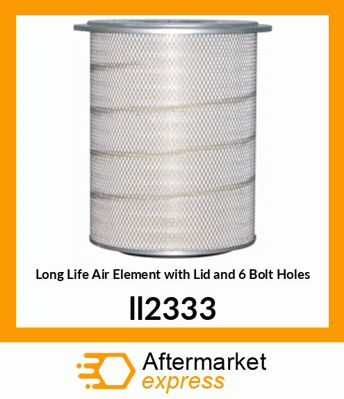 Long Life Air Element with Lid and 6 Bolt Holes ll2333