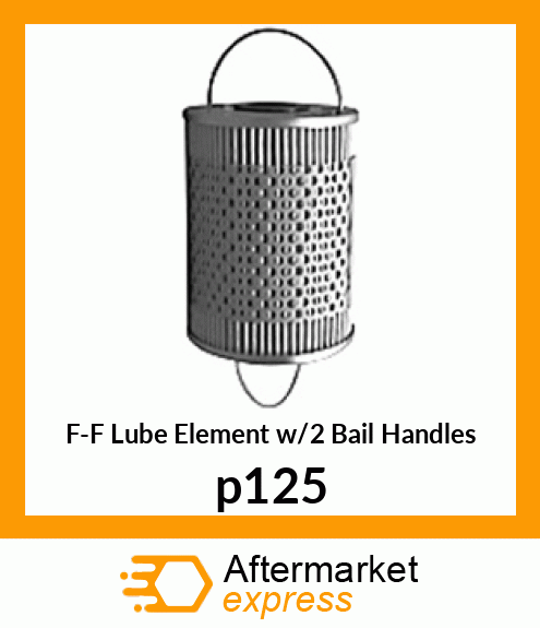 F-F Lube Element w/2 Bail Handles p125