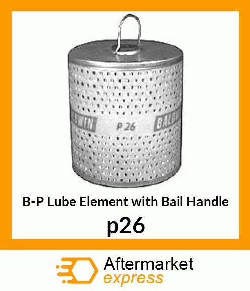 B-P Lube Element with Bail Handle p26