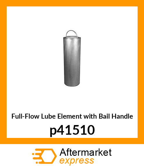 Full-Flow Lube Element with Bail Handle p41510