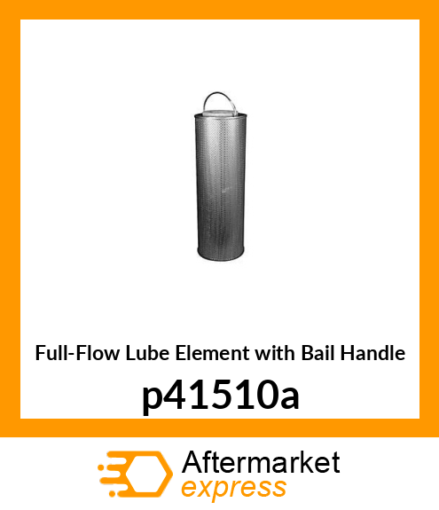 Full-Flow Lube Element with Bail Handle p41510a