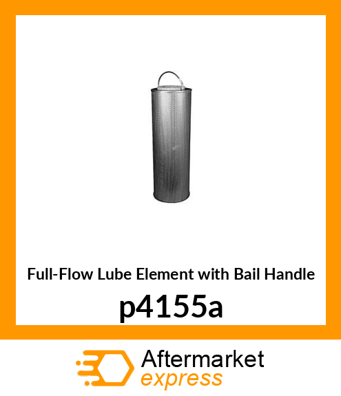 Full-Flow Lube Element with Bail Handle P415-5A