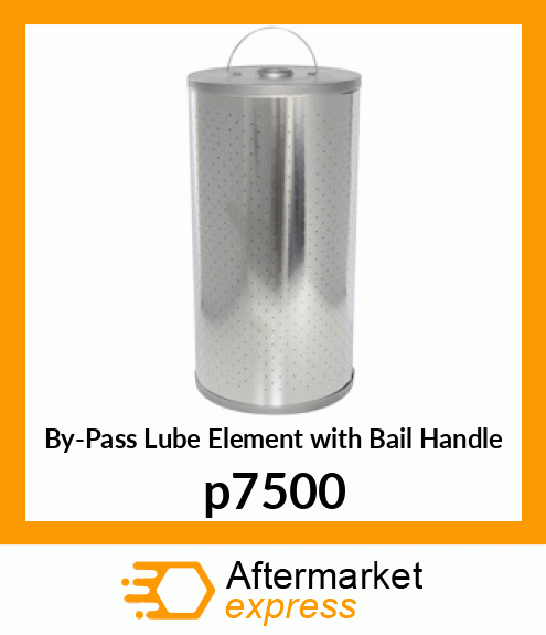 By-Pass Lube Element with Bail Handle p7500