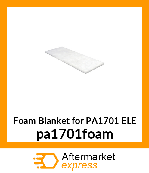 Foam Blanket for PA1701 ELE PA1701-FOAM