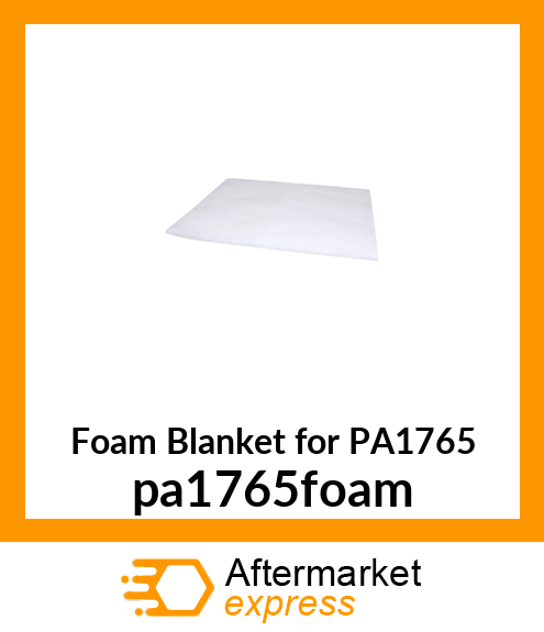 Foam Blanket for PA1765 pa1765foam