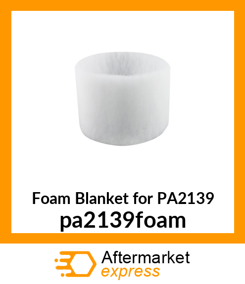 Foam Blanket for PA2139 PA2139-FOAM