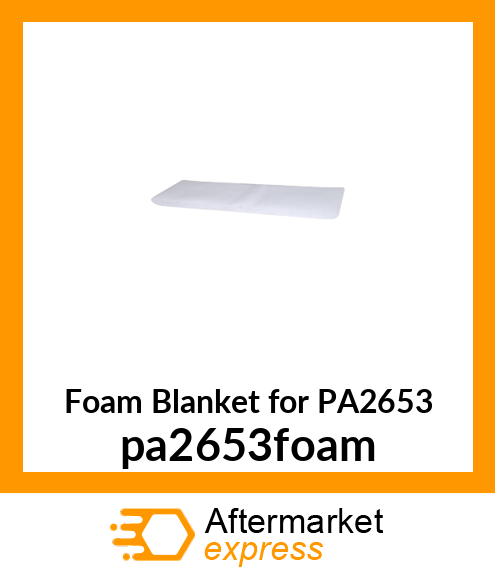 Foam Blanket for PA2653 PA2653-FOAM