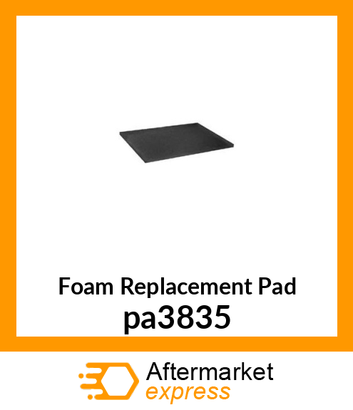 Foam Replacement Pad pa3835