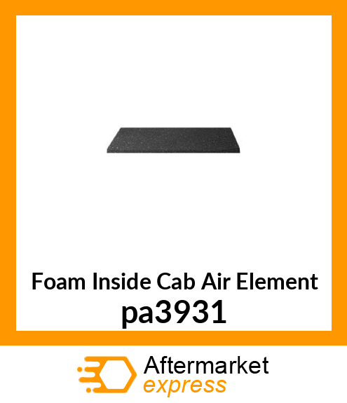 Foam Inside Cab Air Element pa3931