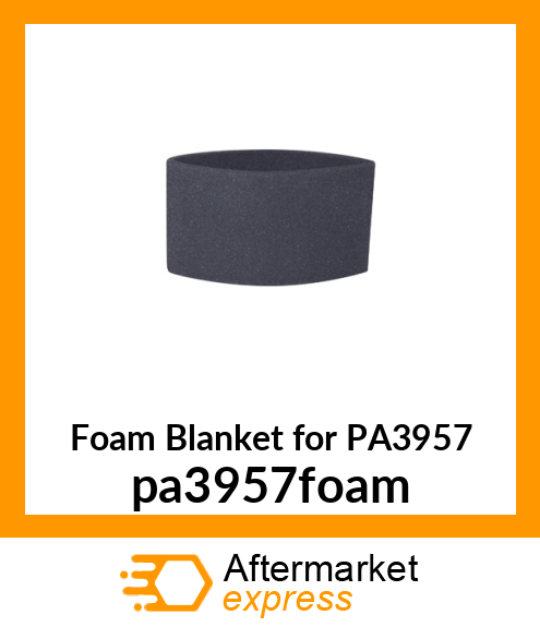 Foam Blanket for PA3957 pa3957foam