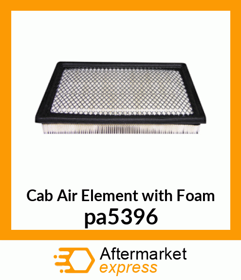 Cab Air Element with Foam pa5396