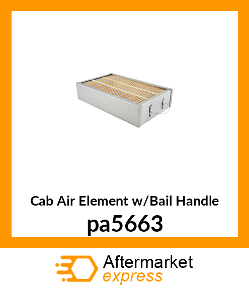 Cab Air Element w/Bail Handle pa5663