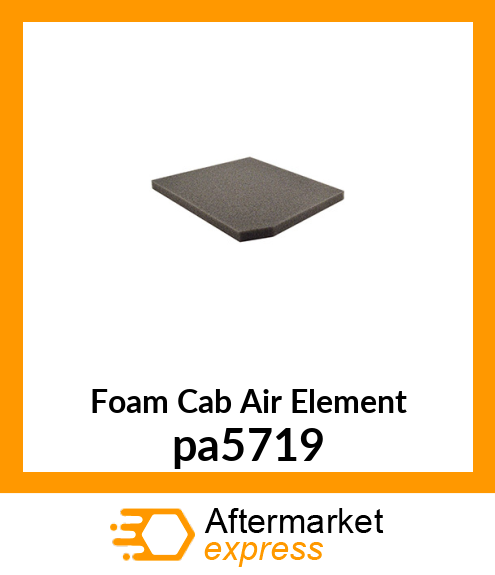Foam Cab Air Element pa5719