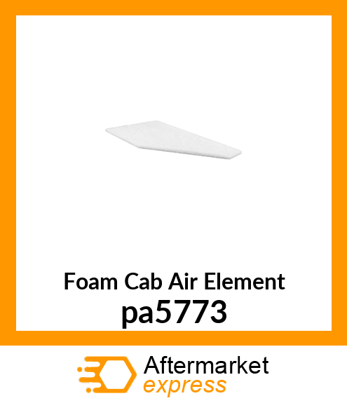 Foam Cab Air Element pa5773