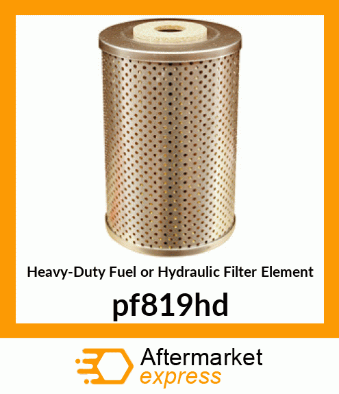 Heavy-Duty Fuel or Hydraulic Filter Element pf819hd