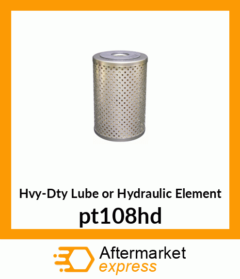 Hvy-Dty Lube or Hydraulic Element pt108hd
