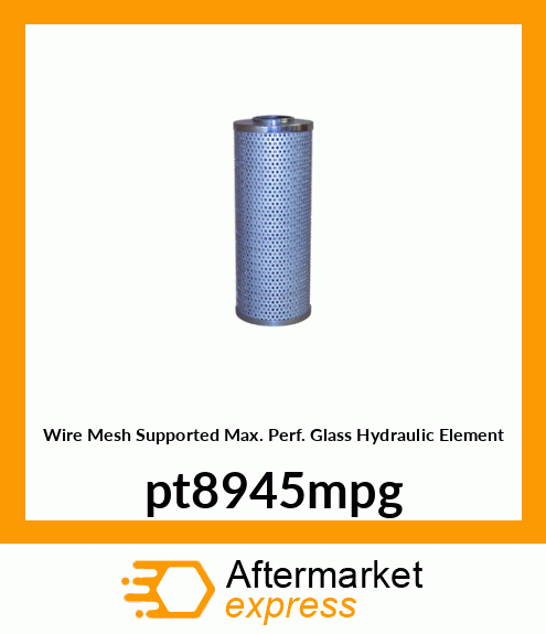 Wire Mesh Supported Max. Perf. Glass Hydraulic Element pt8945mpg