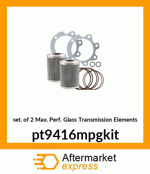 Set of 2 Max. Perf. Glass Transmission Elements pt9416mpgkit