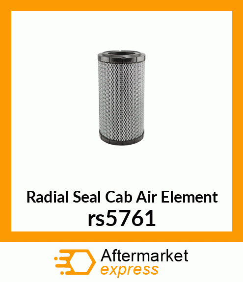 Radial Seal Cab Air Element RS5761