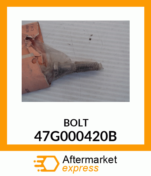 BOLT 47G000420B