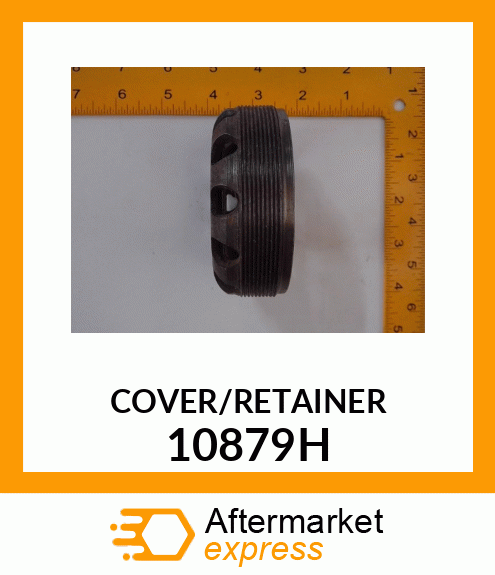 COVER/RETAINER 10879H