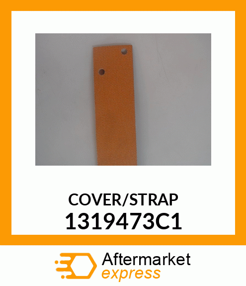 COVER/STRAP 1319473C1