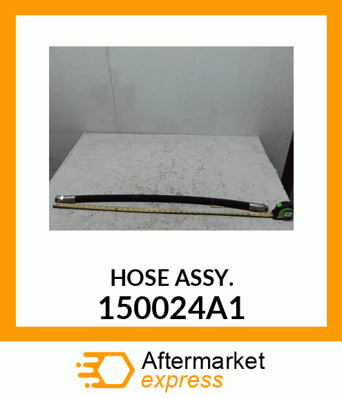 HOSE ASSY. 150024A1