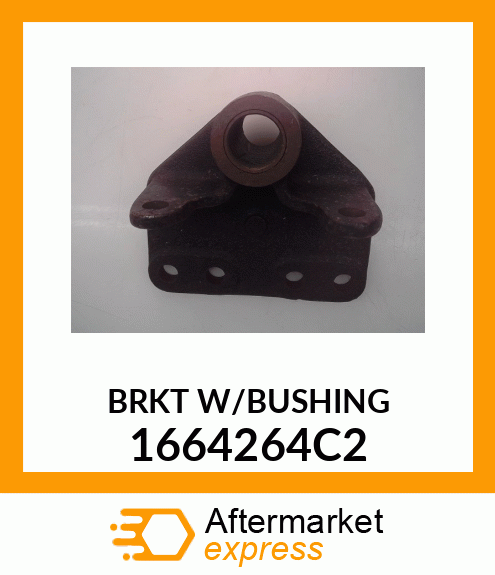 BRKT W/BUSHING 1664264C2