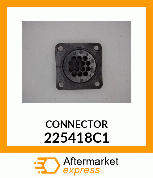 CONNECTOR 225418C1