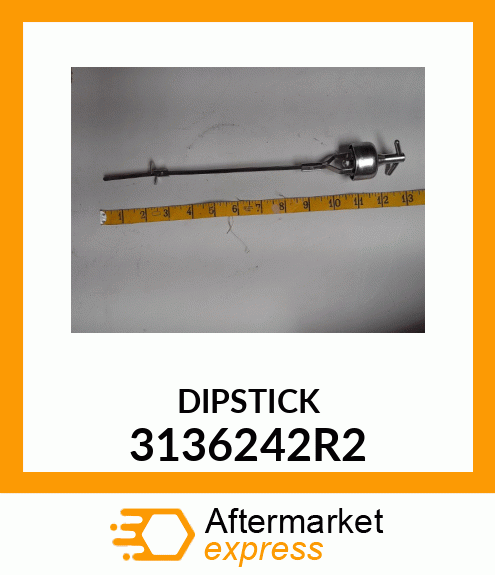 DIPSTICK 3136242R2