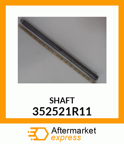 SHAFT 352521R11