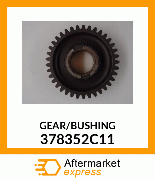 GEAR/BUSHING 378352C11