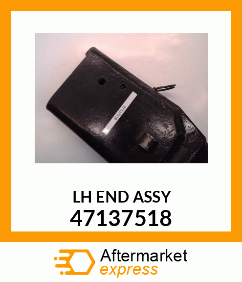 LH END ASSY 47137518