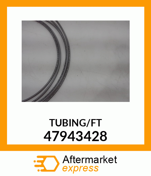 TUBING/FT 47943428