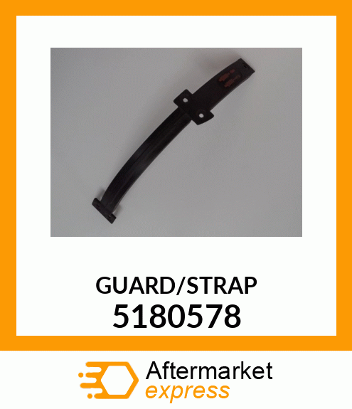 GUARD/STRAP 5180578