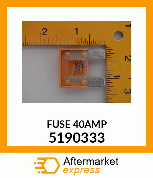 FUSE40AMP 5190333