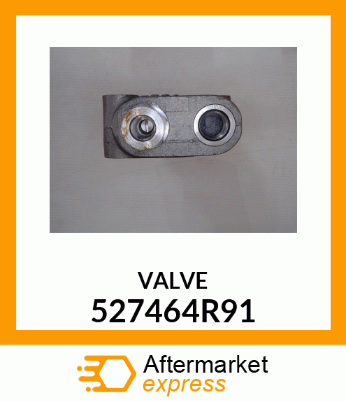 VALVE 527464R91