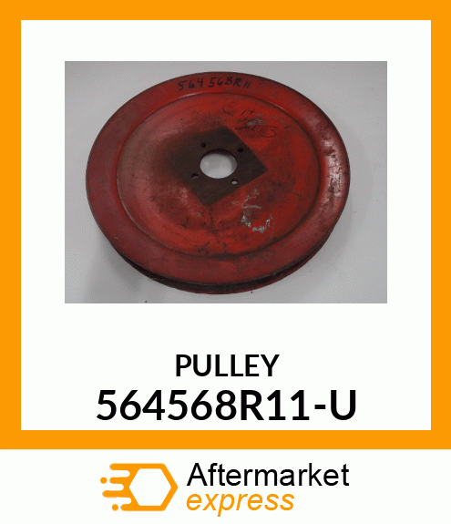 PULLEY 564568R11-U