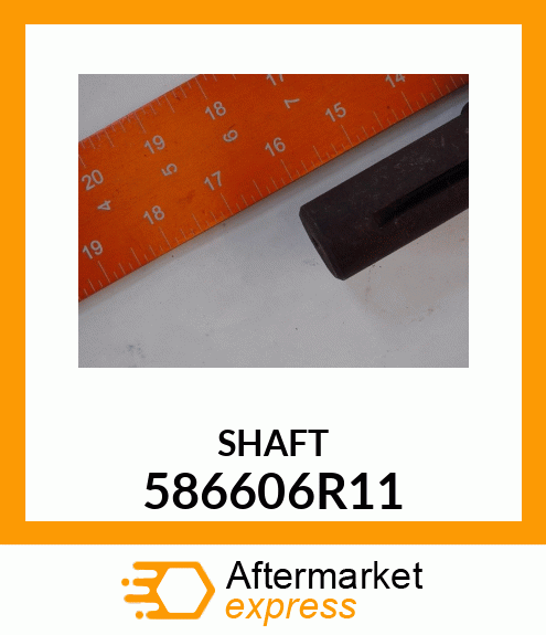 SHAFT 586606R11