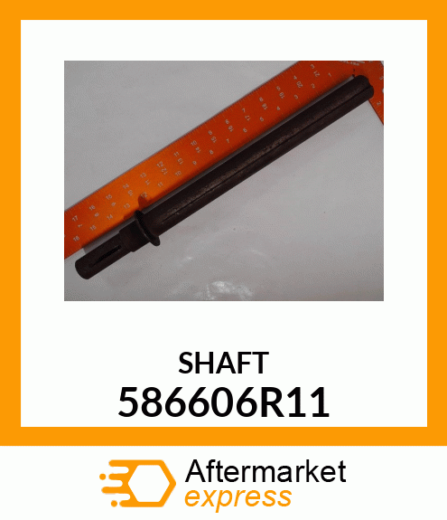 SHAFT 586606R11