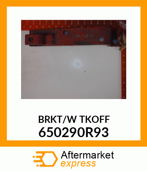 BRKT/W_TKOFF 650290R93