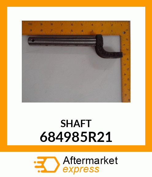 SHAFT 684985R21