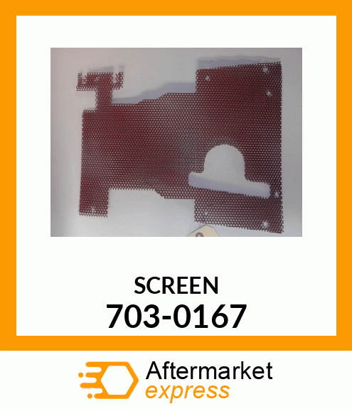 SCREEN 703-0167