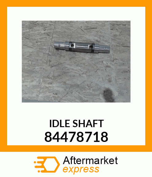 IDLE SHAFT 84478718