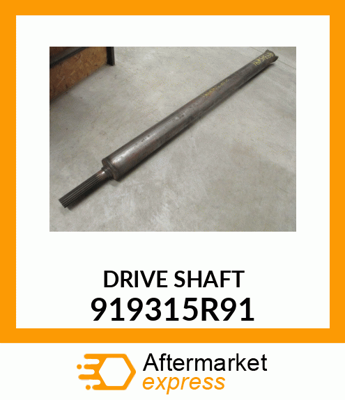 DRIVESHAFT 919315R91